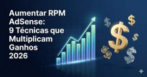 Aumentar RPM AdSense em 2026 – 6 técnicas para multiplicar ganhos
